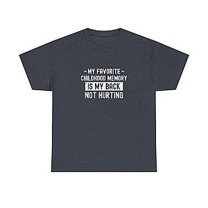 My Favorite Childhood Memory is My Back Not Hurting T-Shirt | Funny Aging Gift