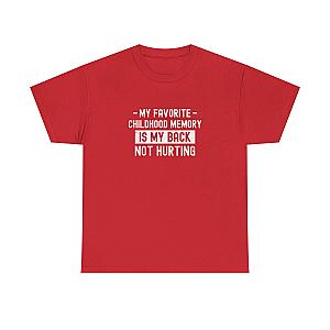 My Favorite Childhood Memory is My Back Not Hurting T-Shirt | Funny Aging Gift