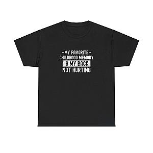 My Favorite Childhood Memory is My Back Not Hurting T-Shirt | Funny Aging Gift