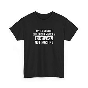 My Favorite Childhood Memory is My Back Not Hurting T-Shirt | Funny Aging Gift