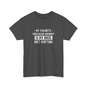 My Favorite Childhood Memory is My Back Not Hurting T-Shirt | Funny Aging Gift