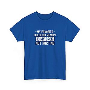 My Favorite Childhood Memory is My Back Not Hurting T-Shirt | Funny Aging Gift