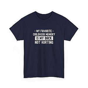 My Favorite Childhood Memory is My Back Not Hurting T-Shirt | Funny Aging Gift