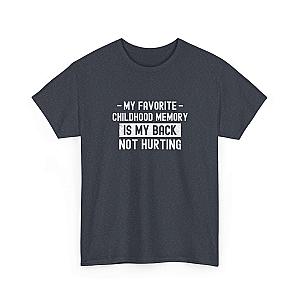 My Favorite Childhood Memory is My Back Not Hurting T-Shirt | Funny Aging Gift