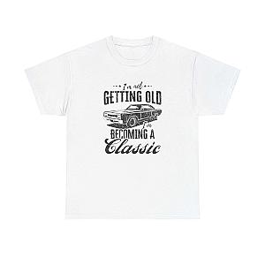 I'm Not Getting Old I'm Becoming a Classic T-Shirt | Muscle Car Gift