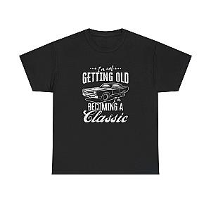 I'm Not Getting Old I'm Becoming a Classic T-Shirt | Muscle Car Gift