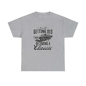I'm Not Getting Old I'm Becoming a Classic T-Shirt | Muscle Car Gift