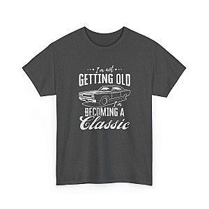 I'm Not Getting Old I'm Becoming a Classic T-Shirt | Muscle Car Gift