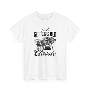 I'm Not Getting Old I'm Becoming a Classic T-Shirt | Muscle Car Gift