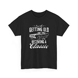 I'm Not Getting Old I'm Becoming a Classic T-Shirt | Muscle Car Gift