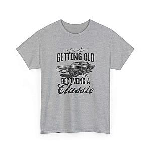 I'm Not Getting Old I'm Becoming a Classic T-Shirt | Muscle Car Gift