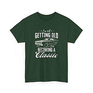 I'm Not Getting Old I'm Becoming a Classic T-Shirt | Muscle Car Gift