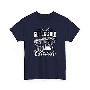 I'm Not Getting Old I'm Becoming a Classic T-Shirt | Muscle Car Gift