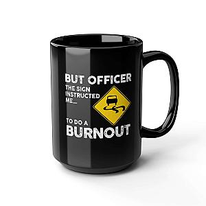 But Officer the Sign Said Burnout Mug | Funny Car Guy Gift