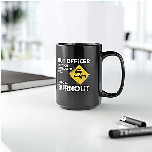 But Officer the Sign Said Burnout Mug | Funny Car Guy Gift