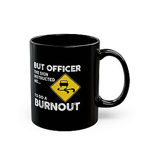 But Officer the Sign Said Burnout Mug | Funny Car Guy Gift