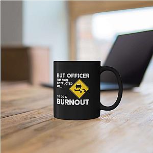 But Officer the Sign Said Burnout Mug | Funny Car Guy Gift