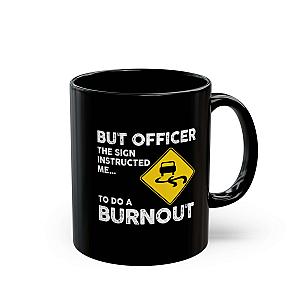 But Officer the Sign Said Burnout Mug | Funny Car Guy Gift