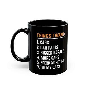 Things I Want Coffee Mug | Funny Car Guy Wish List Gift