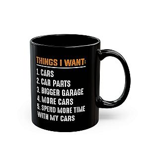 Things I Want Coffee Mug | Funny Car Guy Wish List Gift