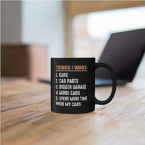 Things I Want Coffee Mug | Funny Car Guy Wish List Gift
