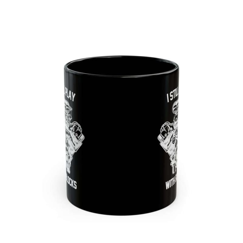 I Still Play With Blocks Coffee Mug | Funny Mechanic Gift