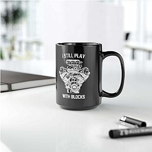 I Still Play With Blocks Coffee Mug | Funny Mechanic Gift