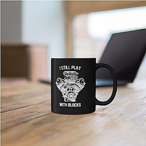 I Still Play With Blocks Coffee Mug | Funny Mechanic Gift