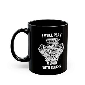 I Still Play With Blocks Coffee Mug | Funny Mechanic Gift
