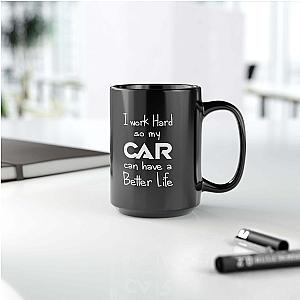 I Work Hard So My Car Can Have a Better Life Mug | Car Guy Coffee Mug