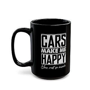 Cars Make Me Happy You Not So Much Mug | Funny Car Enthusiast Gift