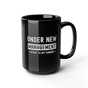 Under New Management Speak to My Fiancee Mug | Funny Engagement Gift