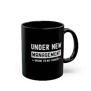 Under New Management Speak to My Fiancee Mug | Funny Engagement Gift
