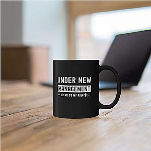 Under New Management Speak to My Fiancee Mug | Funny Engagement Gift