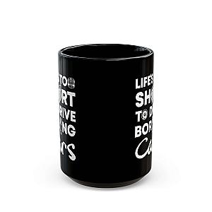 Life Is Too Short to Drive Boring Cars Mug | Car Enthusiast Gift
