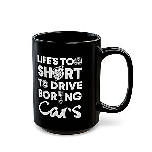 Life Is Too Short to Drive Boring Cars Mug | Car Enthusiast Gift