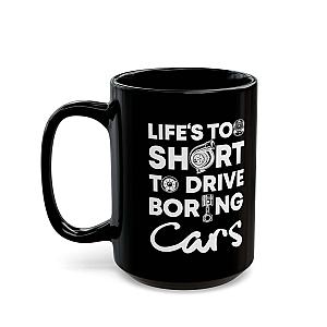 Life Is Too Short to Drive Boring Cars Mug | Car Enthusiast Gift
