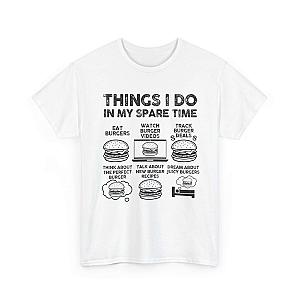 Things I Do in My Spare Time Burger T-Shirt | Funny Foodie Gift