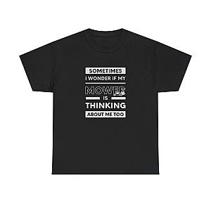 Sometimes I Wonder If My Mower Is Thinking About Me Too T-Shirt | Lawn Guy Humor