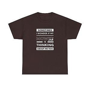 Sometimes I Wonder If My Mower Is Thinking About Me Too T-Shirt | Lawn Guy Humor