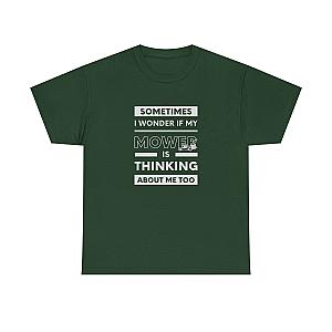 Sometimes I Wonder If My Mower Is Thinking About Me Too T-Shirt | Lawn Guy Humor