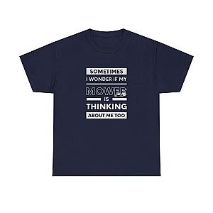 Sometimes I Wonder If My Mower Is Thinking About Me Too T-Shirt | Lawn Guy Humor