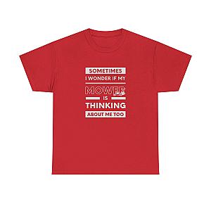 Sometimes I Wonder If My Mower Is Thinking About Me Too T-Shirt | Lawn Guy Humor