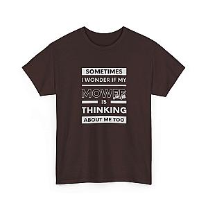 Sometimes I Wonder If My Mower Is Thinking About Me Too T-Shirt | Lawn Guy Humor