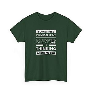 Sometimes I Wonder If My Mower Is Thinking About Me Too T-Shirt | Lawn Guy Humor