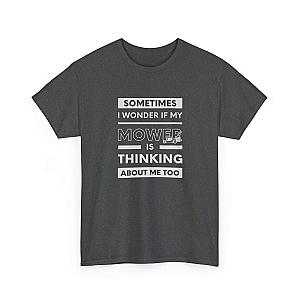 Sometimes I Wonder If My Mower Is Thinking About Me Too T-Shirt | Lawn Guy Humor