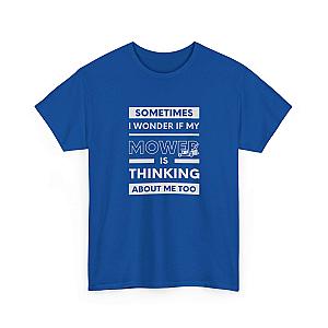 Sometimes I Wonder If My Mower Is Thinking About Me Too T-Shirt | Lawn Guy Humor