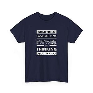 Sometimes I Wonder If My Mower Is Thinking About Me Too T-Shirt | Lawn Guy Humor