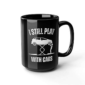 I Still Play With Cars Coffee Mug | Funny Car Guy Gift
