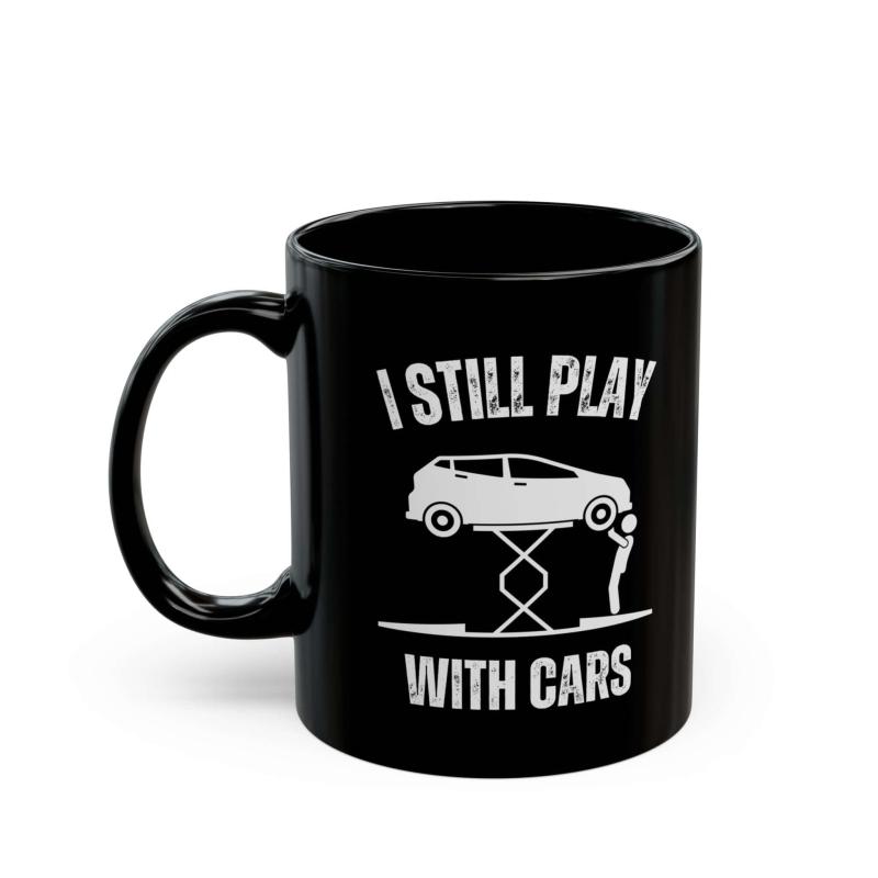 I Still Play With Cars Coffee Mug | Funny Car Guy Gift